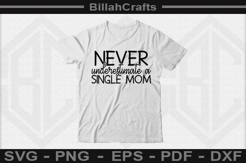 Never Underestimate A Single Mom SVG File SVG BillahCrafts 