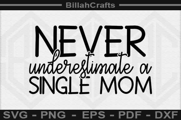 Never Underestimate A Single Mom SVG File SVG BillahCrafts 