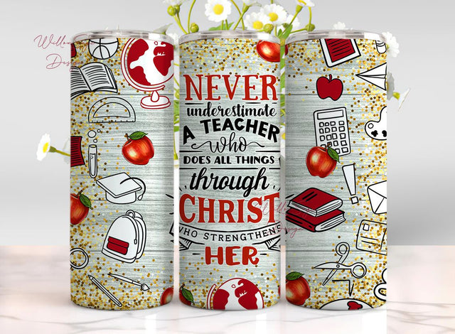 Never underestimate a teacher who does all things through christ who strengthens her 20 oz skinny tumbler png Sublimation WillowSageDesign 