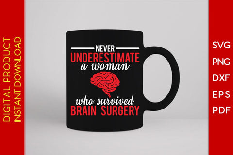 Never Underestimate A Woman Who Survived Brain Surgery SVG PNG PDF Cut File SVG Creativedesigntee 