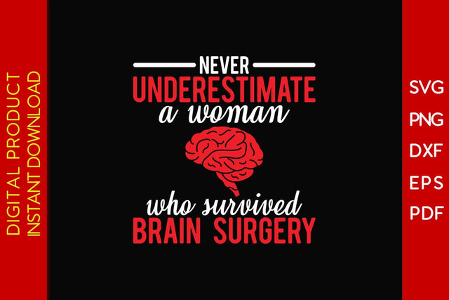 Never Underestimate A Woman Who Survived Brain Surgery SVG PNG PDF Cut File SVG Creativedesigntee 