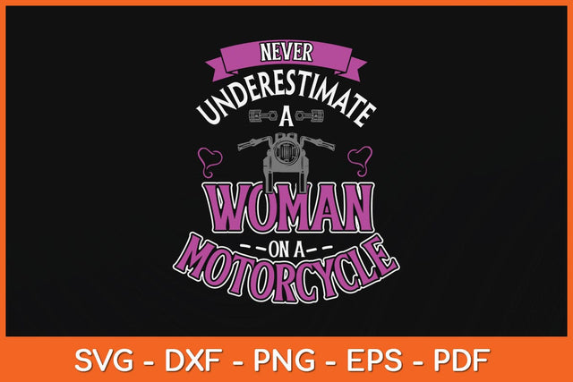 Never Underestimate A Women On A Motorcycle Svg File SVG Helal 