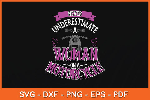 Never Underestimate A Women On A Motorcycle Svg File SVG Helal 