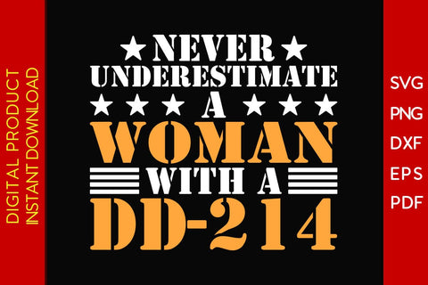 Never Underestimate A Women With A DD-214 SVG PNG EPS Cut File SVG Creativedesigntee 