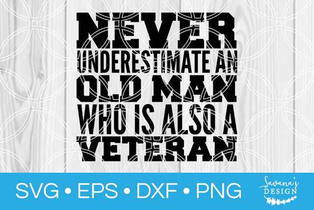 Never Underestimate an Old Man Who is Also a Veteran SVG SavanasDesign 