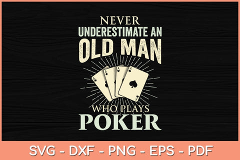 Never Underestimate An Old Man Who Plays Poker Svg Cutting File SVG Helal 