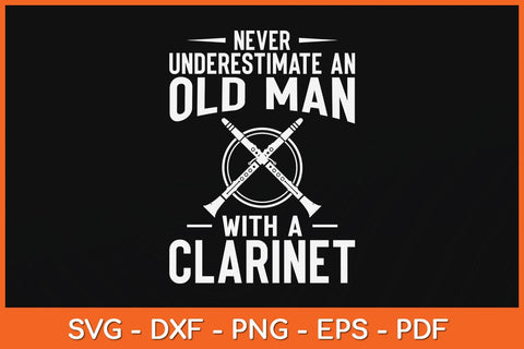 Never Underestimate An Old Man With A Clarinet Svg Cutting File SVG artprintfile 