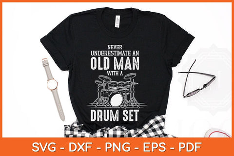 Never Underestimate An Old Man With A Drum Set Funny Svg File SVG Helal 