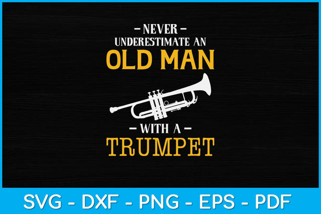 Never Underestimate an Old Man with a Trumpet Svg Cutting File SVG Helal 