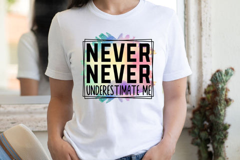 Never underestimate me Sublimation PNG Sublimation Regulrcrative 