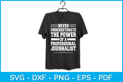 Never Underestimate The Power Of A Funny Professional Journalist Svg Design SVG artprintfile 