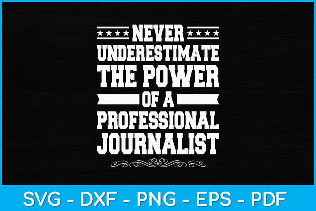 Never Underestimate The Power Of A Funny Professional Journalist Svg Design SVG artprintfile 