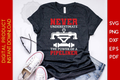 Never Underestimate The Power Of A Pipeliner SVG PNG PDF Cut File SVG Creativedesigntee 