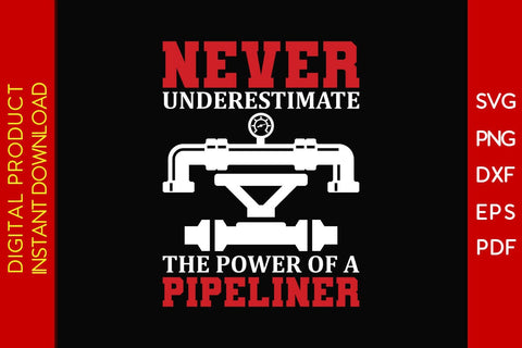 Never Underestimate The Power Of A Pipeliner SVG PNG PDF Cut File SVG Creativedesigntee 