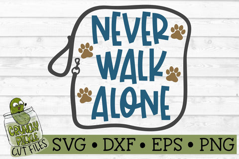Never Walk Alone Dog Mom / Dog Dad SVG File SVG Crunchy Pickle 