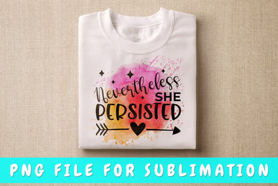 Nevertheless She Persisted PNG, Inspirational Design For Sublimation Sublimation HappyDesignStudio 