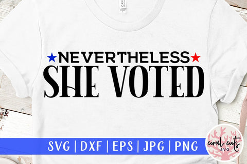 Nevertheless she voted - US Election SVG EPS DXF PNG File SVG CoralCutsSVG 