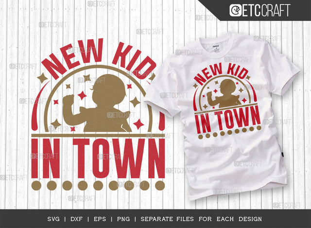 New Kid In Town SVG Cut File | Newborn Svg | New Kid Svg | Cute Baby Svg | Baby Quotes | ETC T00089 SVG ETC Craft 