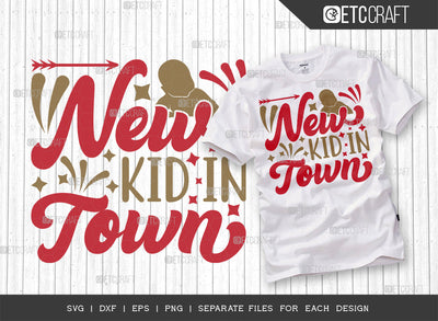 New Kid In Town SVG Cut File | Newborn Svg | New Kid Svg | Cute Baby Svg | Baby Quotes | ETC T00089 SVG ETC Craft 