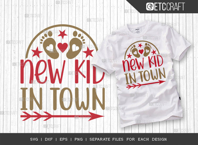 New Kid In Town SVG Cut File | Newborn Svg | New Kid Svg | Cute Baby Svg | Baby Quotes | ETC T00089 SVG ETC Craft 