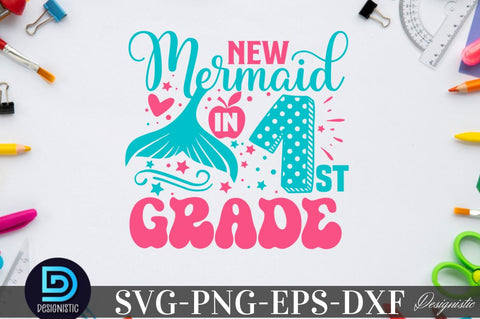 New mermaid in 1st grade, Back to School SVG SVG DESIGNISTIC 