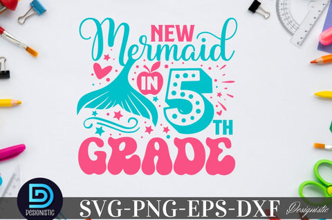 New mermaid in 5th grade, Back to School SVG SVG DESIGNISTIC 