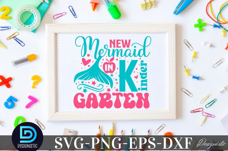 New mermaid in Kindergarten, Back to School SVG SVG DESIGNISTIC 