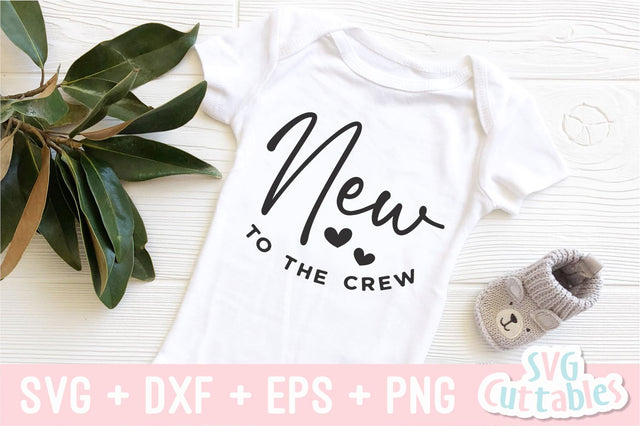 New To The Crew svg - Baby Shirt svg - Cut File - svg - dxf - eps - png - Silhouette - Cricut SVG Svg Cuttables 