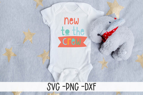 New To The Crew SVG-Baby SVG-Newborn SVG SVG Linden Valley Designs 