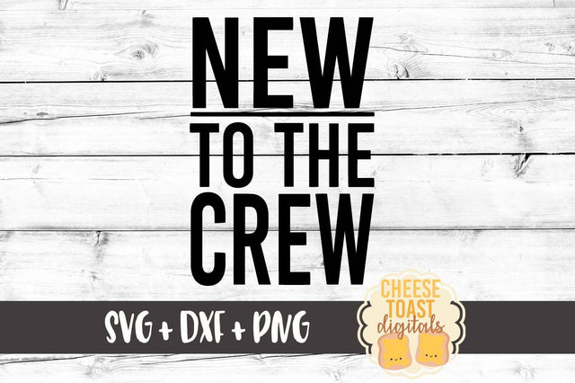 New To The Crew SVG Cheese Toast Digitals 