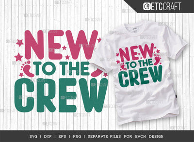 New To The Crew SVG Cut File, Newborn Svg, Baby Bump Svg, Cute Baby Svg, Baby Quotes, TG 00092 SVG ETC Craft 