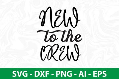 New to the Crew SVG SVG nirmal108roy 