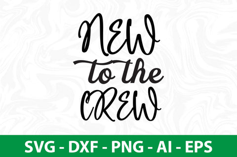 New to the Crew SVG SVG nirmal108roy 