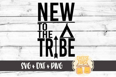 New To The Tribe SVG Cheese Toast Digitals 