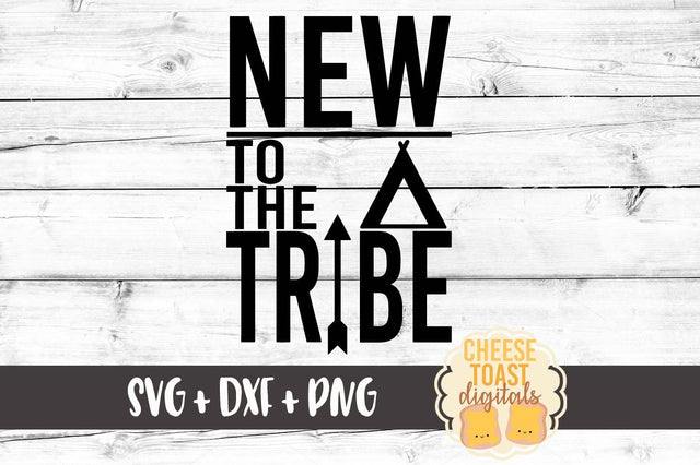 New To The Tribe SVG Cheese Toast Digitals 
