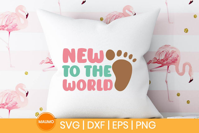New to the world, baby svg quote SVG Maumo Designs 