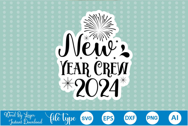 New Year Crew 2024 Sticker SVG SVGs,Quotes and Sayings,Food & Drink,On Sale, Print & Cut SVG DesignPlante 503 