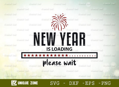 New Year Is Loading Please Wait Svg | Happiness Is Loading | 2022 Is Loading | New Year Is Loading | SVG Unique Zone 