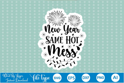 New Year Same Hot Mess Sticker SVG SVGs,Quotes and Sayings,Food & Drink,On Sale, Print & Cut SVG DesignPlante 503 