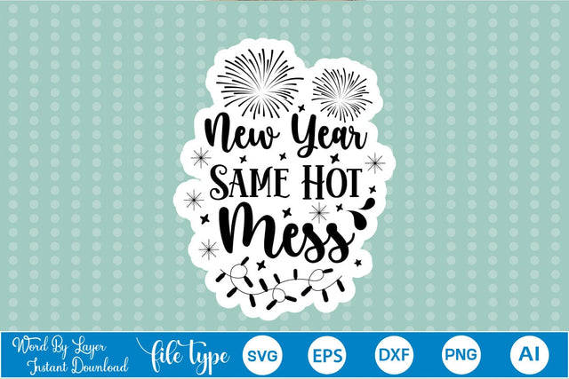 New Year Same Hot Mess Sticker SVG SVGs,Quotes and Sayings,Food & Drink,On Sale, Print & Cut SVG DesignPlante 503 