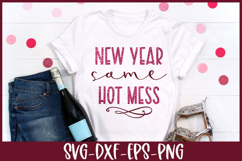 New Year Same Hot Mess SVG | Funny New Years Quote SVG B Renee Design 