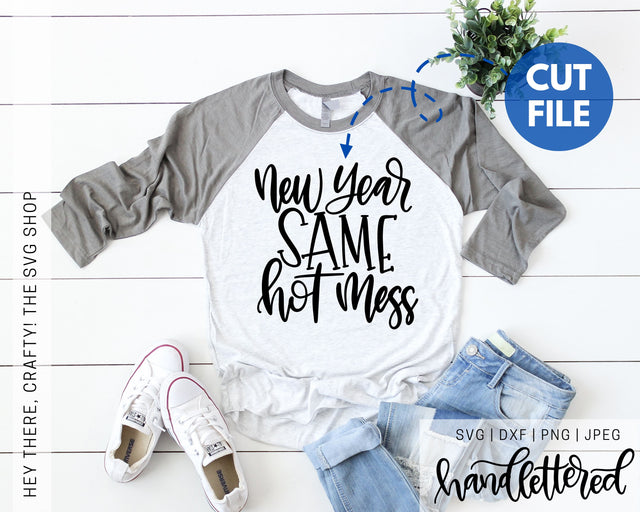 New Year Same Hot Mess SVG Hey There, Crafty! 