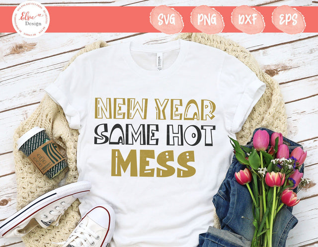 New Year Same Hot Mess - SVG, PNG, DXF, EPS SVG Elsie Loves Design 