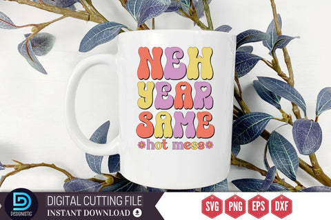 new year same hot mess SVG SVG DESIGNISTIC 