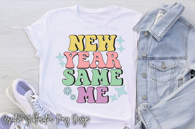 New Year Same Me Sublimation Creativeart88 