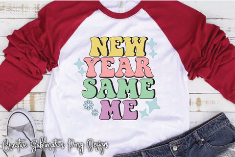 New Year Same Me Sublimation Creativeart88 