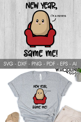 New Year Same Me SVG | I'm a Potato | New Year cut file SVG Whodunit Designs 