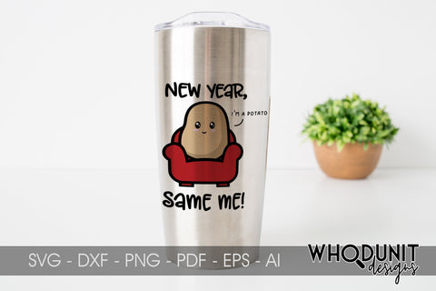 New Year Same Me SVG | I'm a Potato | New Year cut file SVG Whodunit Designs 