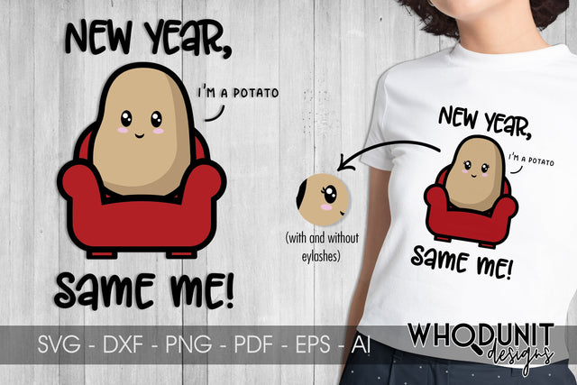 New Year Same Me SVG | I'm a Potato | New Year cut file SVG Whodunit Designs 