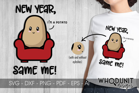 New Year Same Me SVG | I'm a Potato | New Year cut file SVG Whodunit Designs 